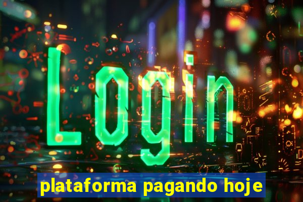 plataforma pagando hoje